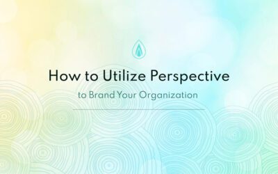 How to Utilize Perspective to Brand Your Organization